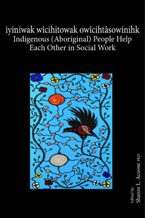 iyiniwak wîcihitowak owîcihtâsowinihk Indigenous (Aboriginal) People Help Each Other in Social Work